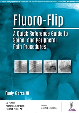 fluoro flip a quick reference guide to spinal and peripheral pain procedures 1st edition m d garza, rudy, iii