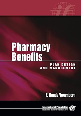 pharmacy benefits plan design and management 1st edition f randy vogenberg, patricia a bonner 0891546960,