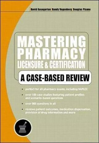 mastering pharmacy licensure and certification a case based review 1st edition david c kosegarten ,randy