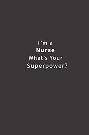 im a nurse whats your super power 1st edition blue ridge art 1717274722, 978-1717274724