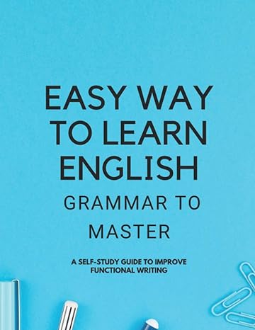 easy way to learn english grammar to master a self study guide to improve functional writing 1st edition