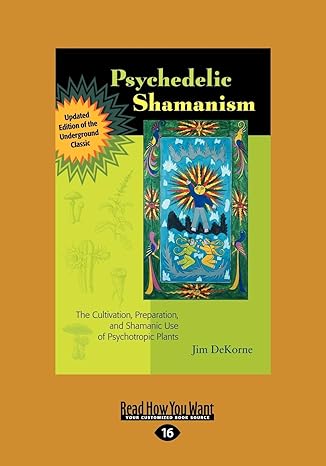 psychedelic shamanism   the cultivation preparateion and shamanic use of psychotropic plants 16th edition jim