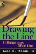 drawing the line art therapy with the difficult client by moschini lisa b paperback 1st edition moschini