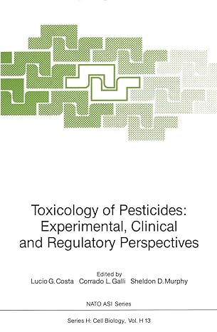 toxicology of pesticides experimental clinical and regulatory perspectives 1st edition lucio g costa ,corrado