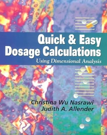 quick and easy dosage calculations using dimensional analysis 1st edition judith a allender rn c msn edd