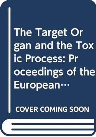 the target organ and the toxic process proceedings of the european society of toxicology meeting held in