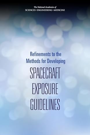 refinements to the methods for developing spacecraft exposure guidelines 1st edition and medicine national