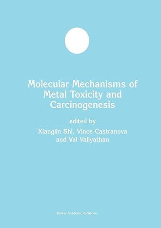 molecular mechanisms of metal toxicity and carcinogenesis 2001st edition xianglin shi ,vince castranova ,val