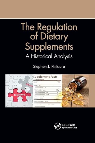 the regulation of dietary supplements a historical analysis 1st edition stephen j pintauro 0367901943,