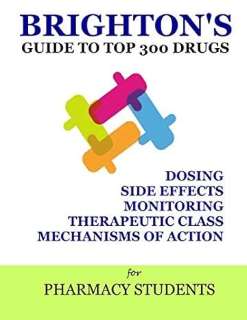brightons guide to top 300 drugs for pharmacy students 1st edition dr brighton abebe ,negussie abebe