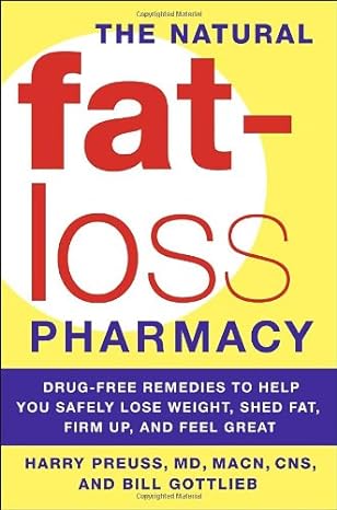 the natural fat loss pharmacy 1st edition harry preuss m d ,bill gottlieb 076792407x ,  978-0767924078
