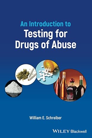 an introduction to testing for drugs of abuse 1st edition william e schreiber 1119794056, 978-1119794059