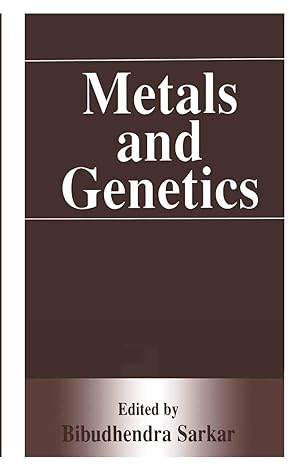 metals and genetics 1st edition bibudhendra sarkar 1461371406 ,  978-1461371403