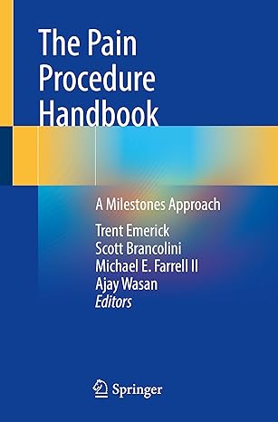 the pain procedure handbook a milestones approach 2023rd edition trent emerick ,scott brancolini ,michael e