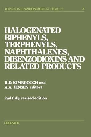 halogenated biphenyls terphenyls naphthalenes dibenzodioxins and related products volume 4 2nd revised