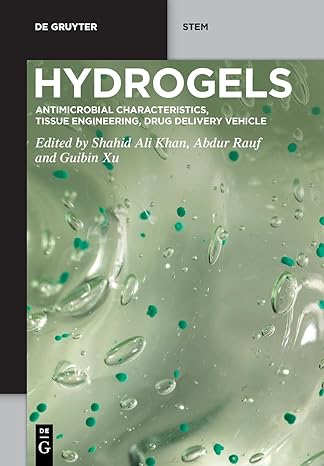 hydrogels antimicrobial characteristics tissue engineering drug delivery vehicle 1st edition shahid ali khan