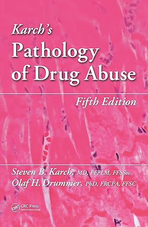 karchs pathology of drug abuse 5th edition steven b karch md ,olaf drummer 0367777908, 978-0367777906