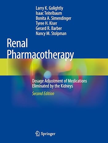 renal pharmacotherapy dosage adjustment of medications eliminated by the kidneys 2nd edition larry k