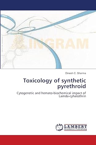toxicology of synthetic pyrethroid cytogenetic and hemato biochemical impact of lamda cyhalothrin 1st edition