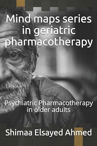 mind maps series in geriatric pharmacotherapy psychiatric pharmacotherapy in older adults 1st edition shimaa