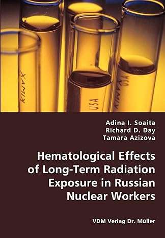 hematological effects of long term radiation exposure in russian nuclear workers 1st edition adina i soaita