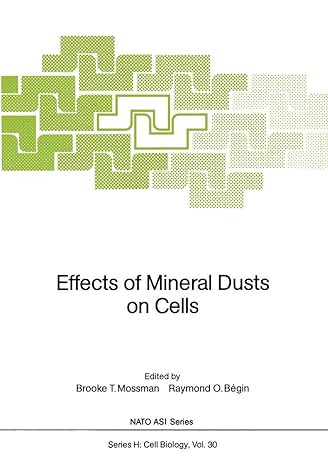 effects of mineral dusts on cells 1st edition brooke t mossman ,raymond o begin 364274205x, 978-3642742057