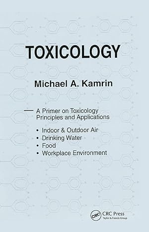 toxicology a primer on toxicology principles and applications 1st edition michael a kamrin 0367451344,