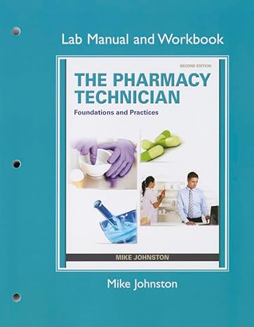 lab manual and workbook for the pharmacy technician foundations and practice 2nd edition mike johnston