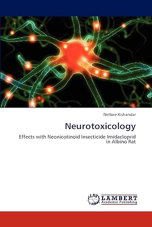 neurotoxicology effects with neonicotinoid insecticide imidacloprid in albino rat 1st edition nellore