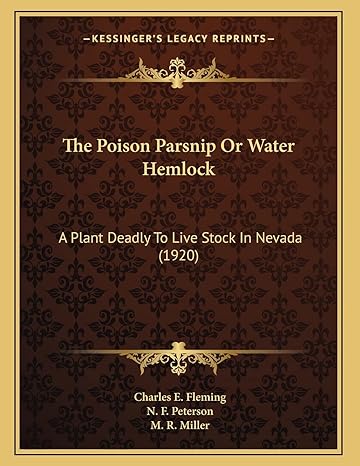 the poison parsnip or water hemlock a plant deadly to live stock in nevada 1st edition charles e fleming ,n f