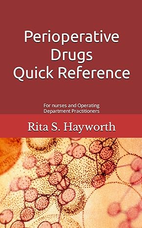 perioperative drugs quick reference for nurses and operating department practitioners 1st edition rita s