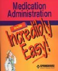 medication administration made incredibly easy 1st edition lippincott williams wilkins 1582552223,