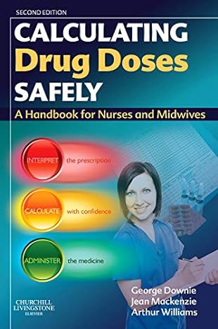 calculating drug doses safely a handbook for nurses and midwives 2nd edition george downie msc frpharms f cpp