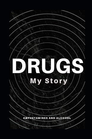 my drug story amphetamines and alcohol 1st edition discovering dementia inc b083xvdtvq, 979-8600913639