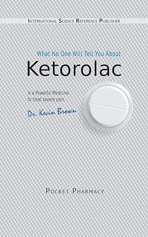 ketorolac what no one will tell you about 1st edition dr kevin brown 5519681104, 978-5519681100