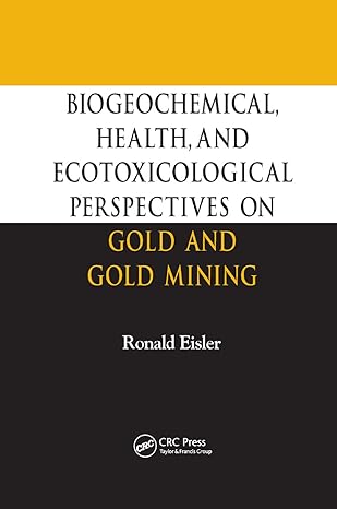 biogeochemical health and ecotoxicological perspectives on gold and gold mining 1st edition ronald eisler