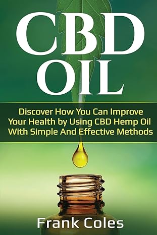 cbd oil discover how you can improve your health by using cbd hemp oil with simple and effective methods 1st