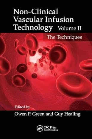 non clinical vascular infusion technology volume ii the techniques 1st edition owen p green ,guy healing