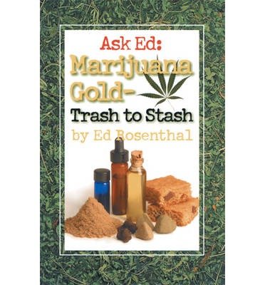 ask ed marijuana gold trash to stash common 1st edition ed rosenthal b00fkyyn4k