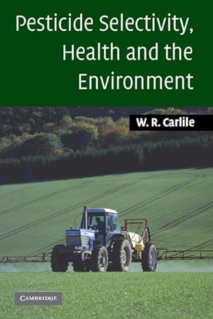 pesticide selectivity health and the environment 1st edition bill carlile 0521010810, 978-0521010818