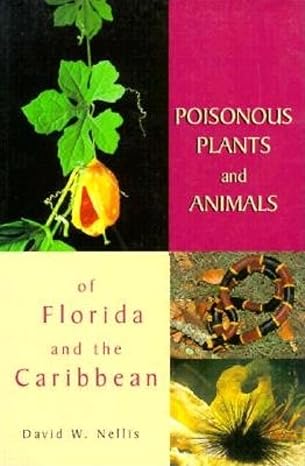 poisonous plants and animals of florida and the caribbean 1st edition david w nellis 1561641138,