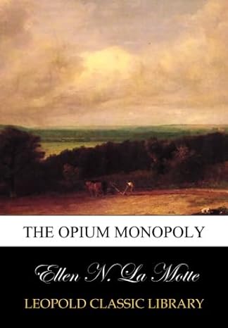 the opium monopoly 1st edition ellen n la motte b00yhivou6