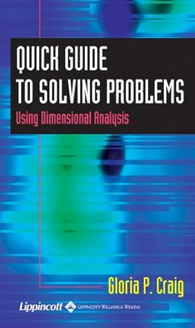 quick guide to solving problems using dimensional analysis 1st edition gloria p craig 0781740185,