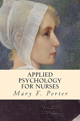 applied psychology for nurses 1st edition mary f porter 1500555622, 978-1500555627