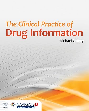 the clinical practice of drug information 1st edition michael gabay 128402623x, 978-1284026238