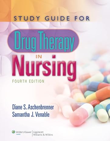study guide for drug therapy in nursing 4th edition diane s. aschenbrenner, samantha j. venable 160831152x,