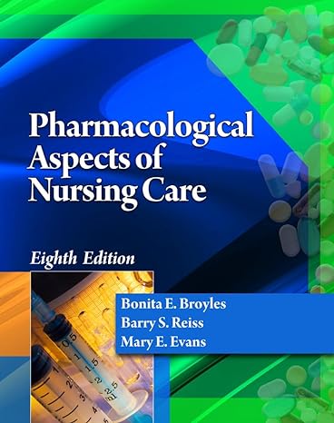 pharmacological aspects of nursing care 8th edition bonita e broyles ,barry s reiss ,mary e evans 1435489209,