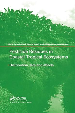 pesticide residues in coastal tropical ecosystems 1st edition milton d taylor ,stephen j klaine ,fernando p