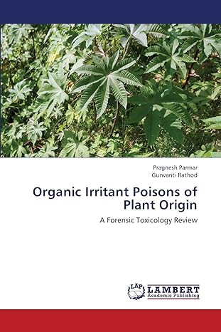 organic irritant poisons of plant origin a forensic toxicology review 1st edition pragnesh parmar ,gunvanti