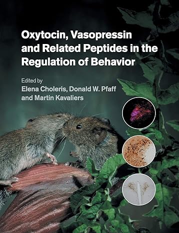 oxytocin vasopressin and related peptides in the regulation of behavior 1st edition elena choleris ,donald w